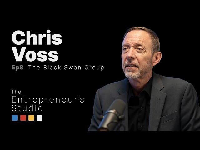 The Entrepreneur’s Studio | Ep. 8 | Chris Voss - The Black Swan Group - Part 1