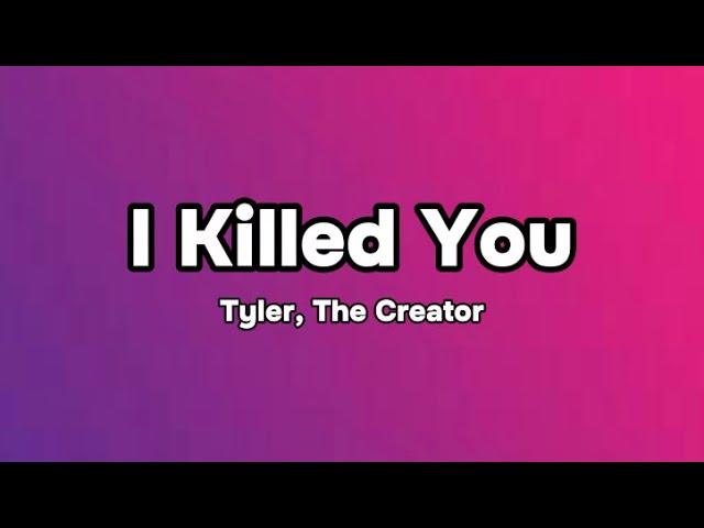 Tyler, The Creator - I killed You (Lyrics)