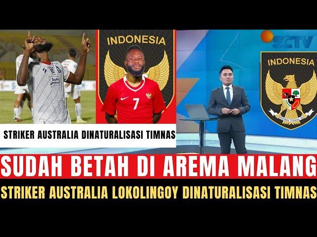  MENGEJUTKAN!! Betah di Arema Malang, Striker Australia Lokolingoy Dinaturalisasi Gabung Timnas