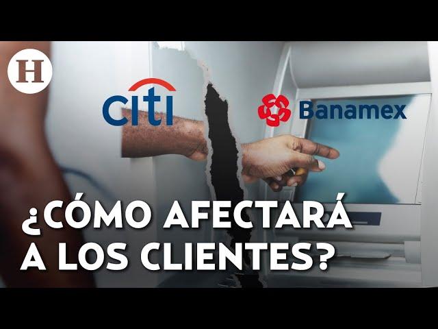 ¿Qué pasará con el dinero y las cuentas de los clientes tras la separación del Citigroup y Banamex?