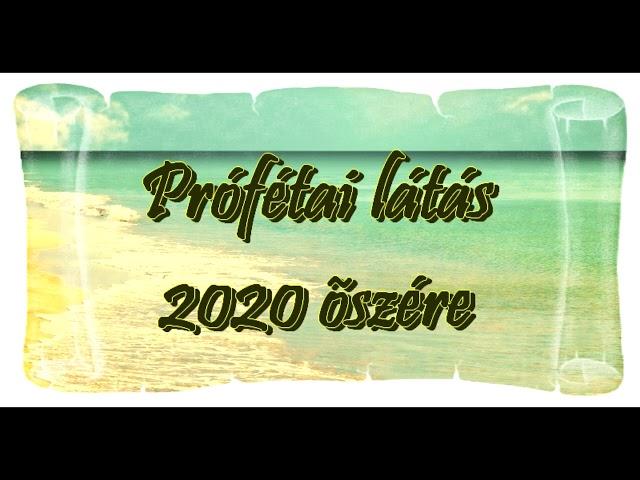 Prófétai látás 2020 őszére