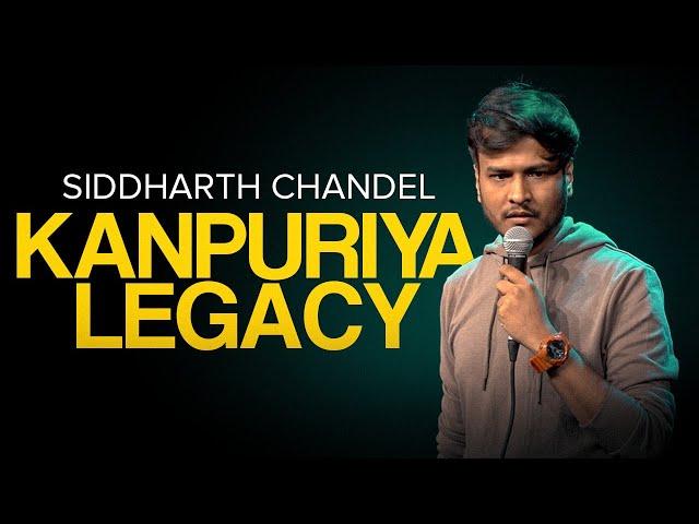 Kanpuriya Legacy | Siddharth Chandel | STAND-UP COMEDY | @siddharthchandelier