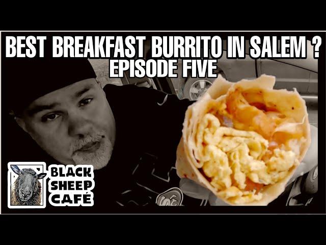 Best Breakfast Burrito In Salem ? - Episode 05 - Black Sheep Cafe