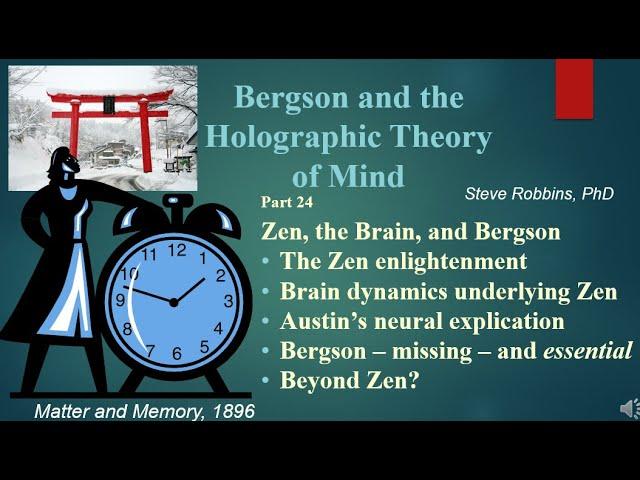 Bergson's Holographic Theory - 24 - Zen, the Brain, and Bergson