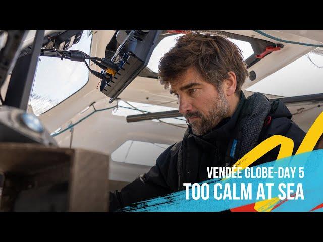 Too Calm At Sea - Day 5 - Vendee Globe