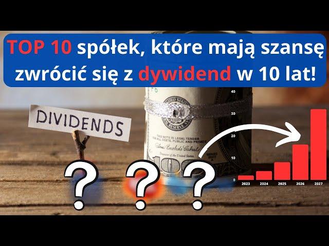 10 spółek z potencjalnie wysoką DYWIDENDĄ w 2024 i 2025. Jak oszacować wysokość przyszłej dywidendy?