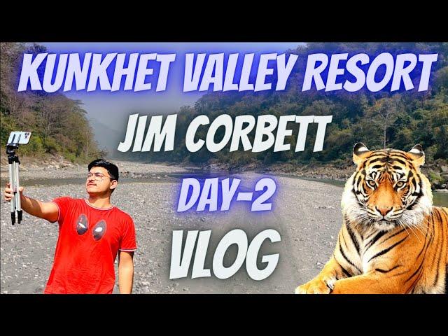 Kunkhet Valley Resort Day-2 | Jim Corbett National Park | Jim Corbett Travel Vlog | Riverside Resort