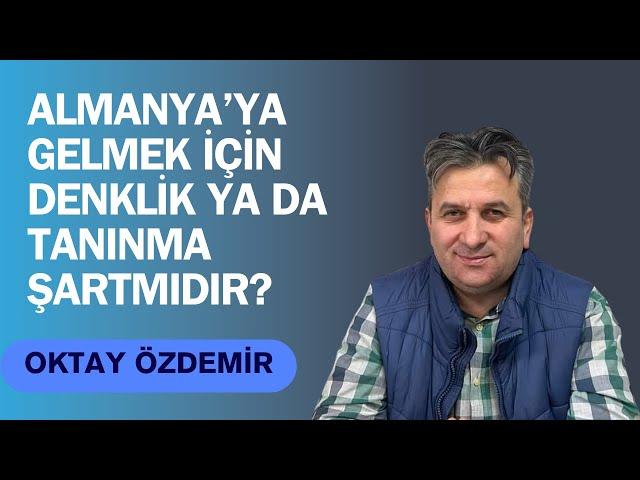 Denklik ile tanınma arasındaki fark nedir? Almanya’ya gelmek için denklik ya da tanınma şart mıdır?