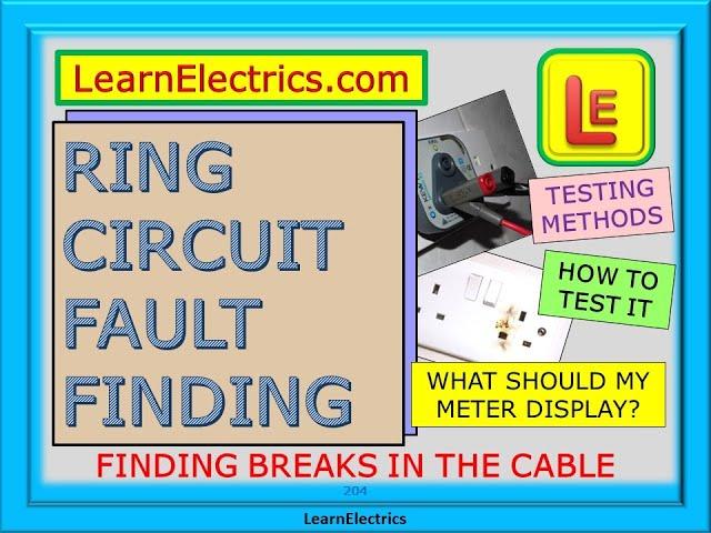 RING CIRCUIT FAULT FINDING – FINDING BREAKS IN THE CABLE – TESTING METHODS – HOW TO TEST THE CIRCUIT