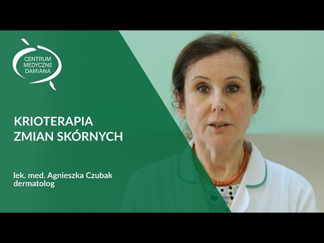 Krioterapia zmian skórnych - lek. med. Agnieszka Czubak, dermatolog