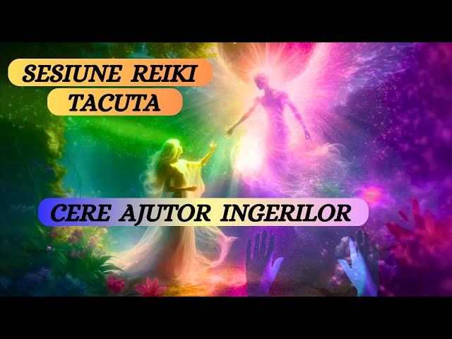 SESIUNE REIKI TACUTA - CERE AJUTOR INGERILOR