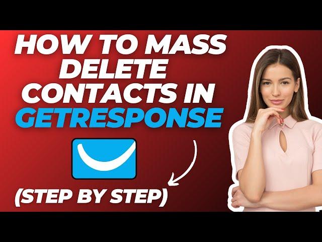 How To Mass Delete Contacts in Getresponse (2024)