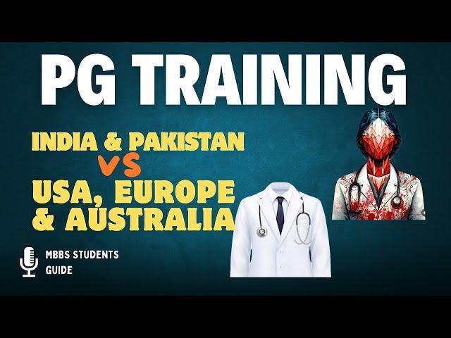 4 Major Differences of PG training in India/Pakistan vs USA/Europe& Australia after MBBS