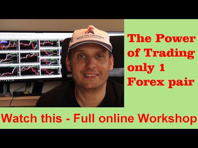 How to Trade Forex Successfully starting with one pair - Full Workshop