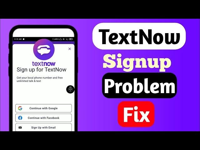 TextNow Sign Up Problem Fix (Working Trick) |TextNow All Problem Solution