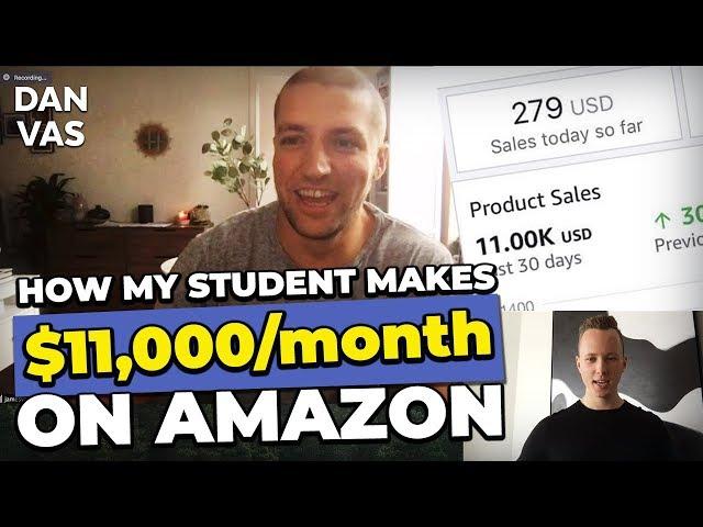 How My STUDENT Makes $11,000 A MONTH With Amazon FBA!! SUCCESS STORY!