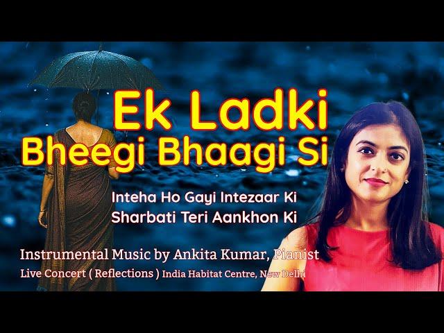 Ek Ladki Beegi Bhaagi Si | Cover Song | Instrumental | Ankita Kumar Pianist | Live Concert