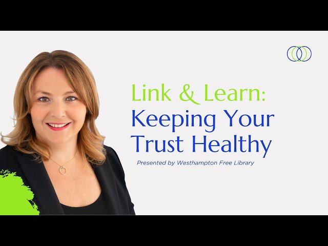 Westhampton Free Library Link and Learn: Keeping Your Trust Healthy