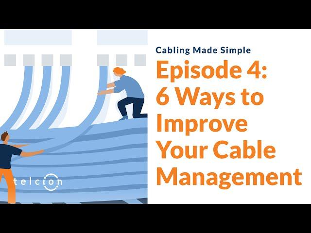 6 Ways to Improve Your Cable Management — Cabling Made Simple