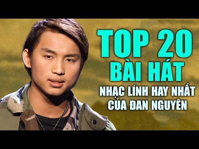 Top 20 Bài Hát Nhạc Lính Hay Nhất Sự Nghiệp Của Ca Sĩ Đan Nguyên - Lk Nhạc Thời Chiến Bất Hủ