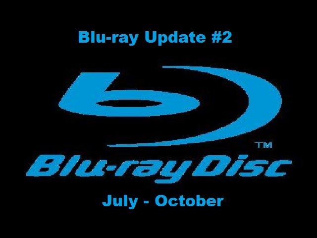 Blu- ray Update #2 (July-October)