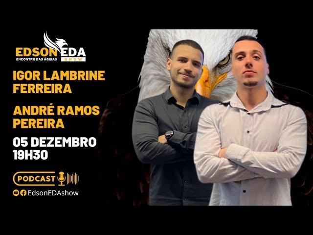 EDSON EDA SHOW #EP61 - IGOR LAMBRINE E ANDRÉ RAMOS (4HELP)