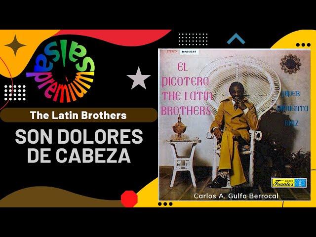 SON DOLORES DE CABEZA por THE LATIN BROTHERS con PIPER "PIMIENTA" DIAZ - Salsa Premium