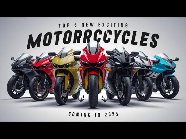 Top 6 New Exciting Motorcycles Coming in 2025 Finally Launched!!