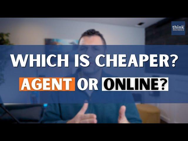 Is it cheaper to buy car insurance online or through an agent?