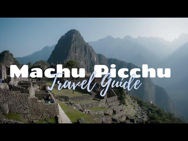 HOW TO PLAN A TRIP TO MACHU PICCHU | Peru Travel Guide