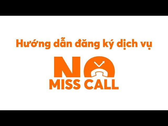 VIETNAMOBILE HƯỚNG DẪN ĐĂNG KÝ DỊCH VỤ KHÔNG LỠ CUỘC GỌI NO MISS CALL