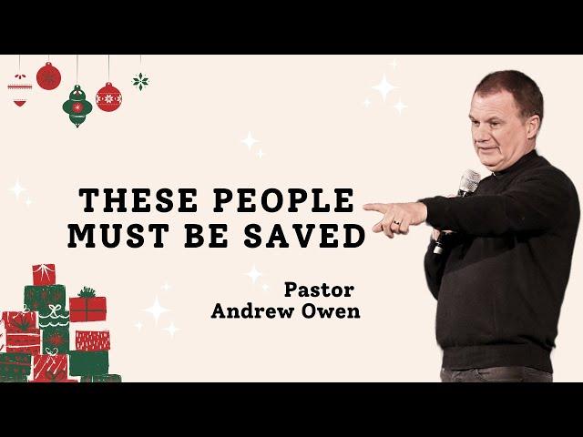 These people must be saved | with Pastor Andrew Owen | Sun 8th Dec 24