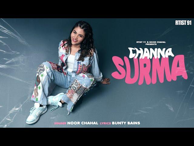 Channa Surma- Noor Chahal | Bunty Bains | Rtist 91 | #PunjabiSong