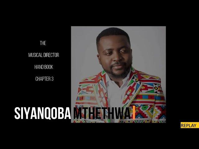 PSK Masterclass | The Musical Director Handbook Chapter 3 | Siyanqoba Mthethwa | Replay |