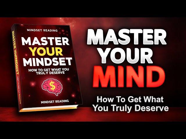 Master Your Mindset: The Audiobook That Reveals How to Claim the Life You Deserve