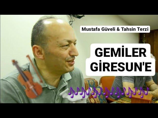 Gemiler Giresun'e Tahsin Terzi eşliğinde Mustafa Güveli