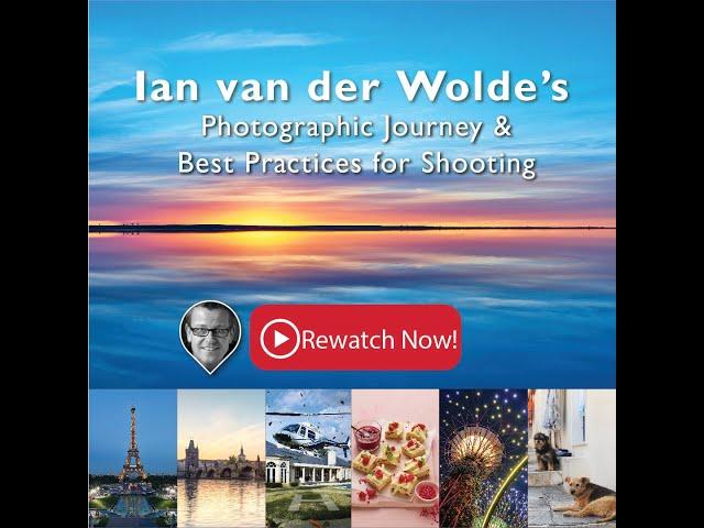 Rewatch WEBINAR | Ian van der Wolde's Photographic Journey & His Best Practices for Shooting