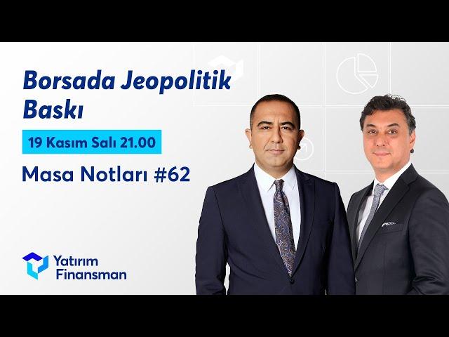 Masa Notları #62 I Borsada Jeopolitik Baskı