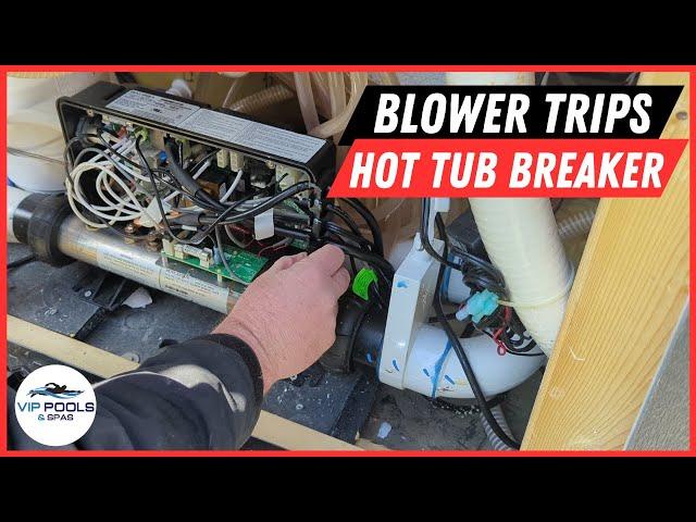 Blower Tripping the Hot Tub Breaker / VIP Pools and Spas