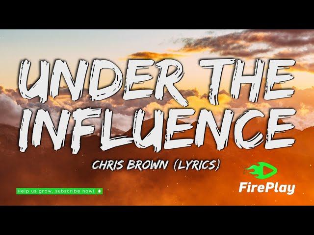 Chris Brown - Under The Influence (Lyrics)