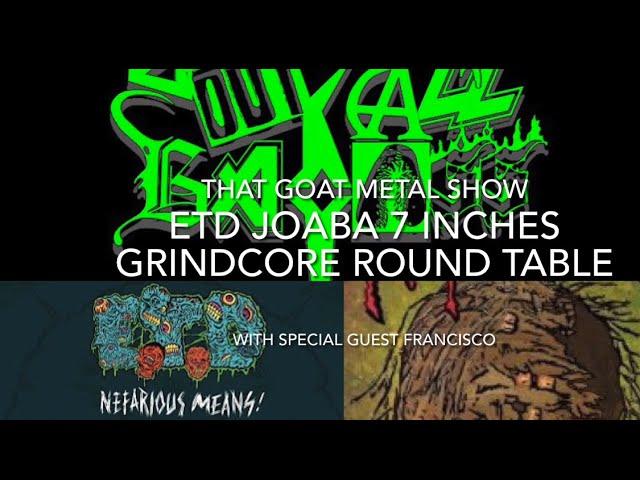 GRINDCORE ROUND TABLE WITH FRANCISCO OF @JOABA1 and ETD