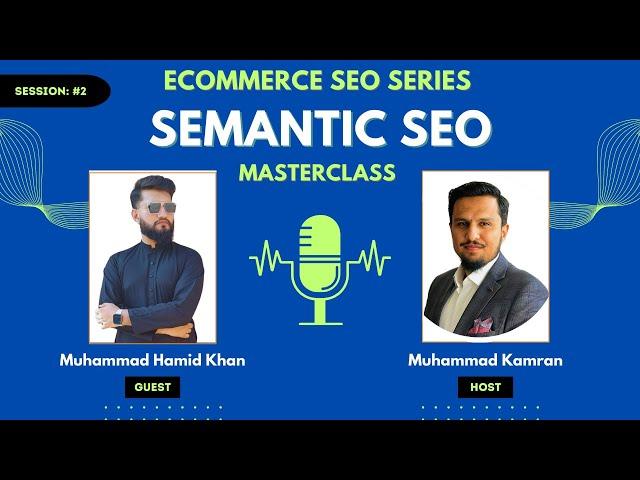 Part 2 - Semantic SEO Masterclass with Muhammad Hamid Khan