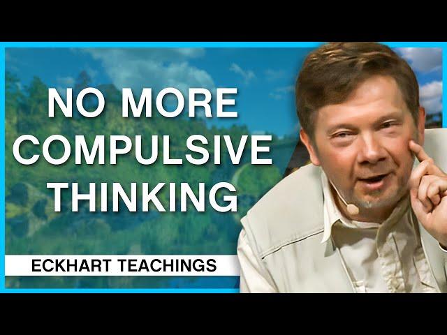 The Cessation of Compulsive Thinking | Eckhart Tolle Teachings