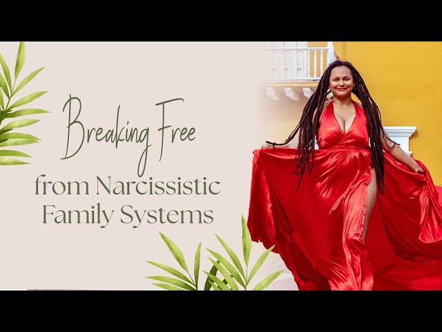 Breaking Free from Narcissistic Family Systems | Narcissistic Family Dynamic