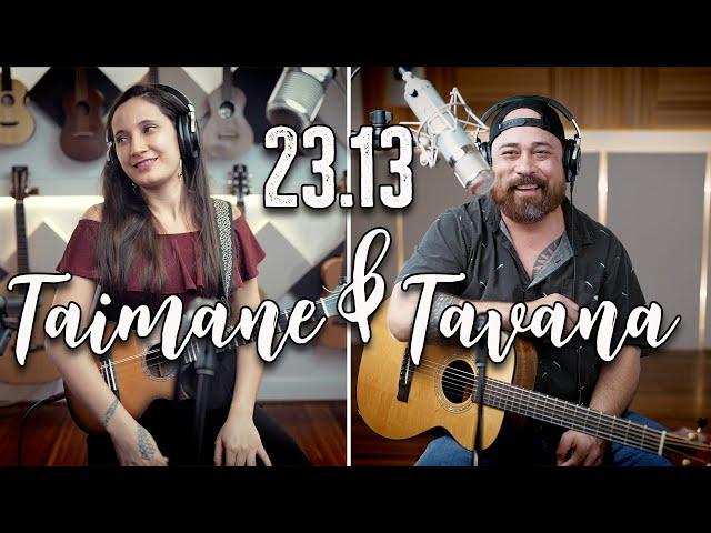 23.13 Tavana & Taimane