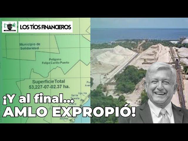 Y al final…¡AMLO expropió! | #LosTíosFinancieros