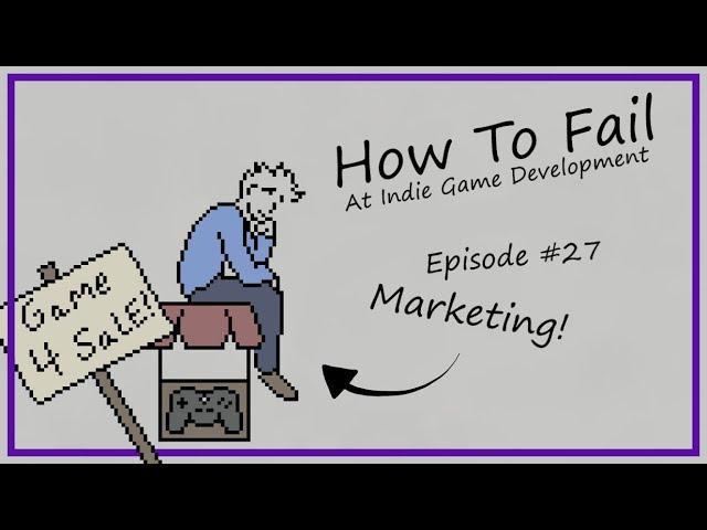 How To Fail at Marketing Indie Games