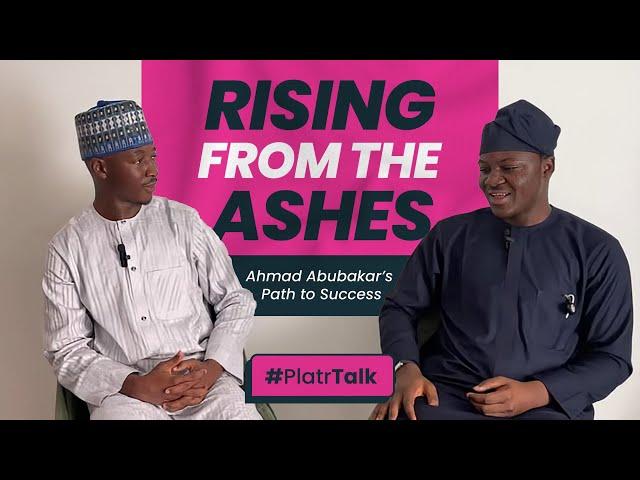 Rising from the Ashes: Ahmad Abubakar's Path to Success