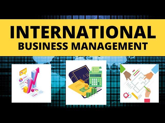 International Business Management Basics before You Move Next Step