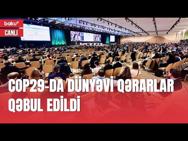 COP29-un 13-cü günü: Hansı mühüm nəticələr əldə edildi? -  CANLI